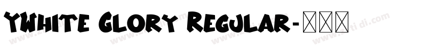 YWhite Glory Regular字体转换 YWhite Glory Regular字体转换